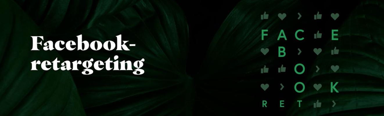 Hvis du ønsker at fastholde dine kunder er Facebook-retargeting en oplagt mulighed